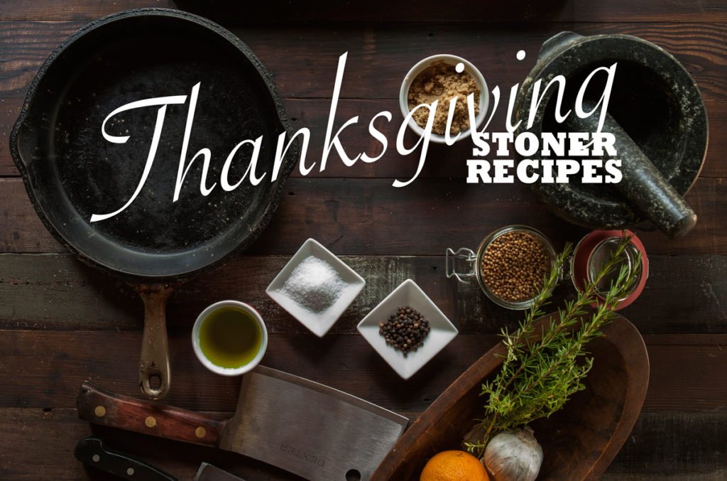 four great thanksgiving stoner recipes have a heart bothell