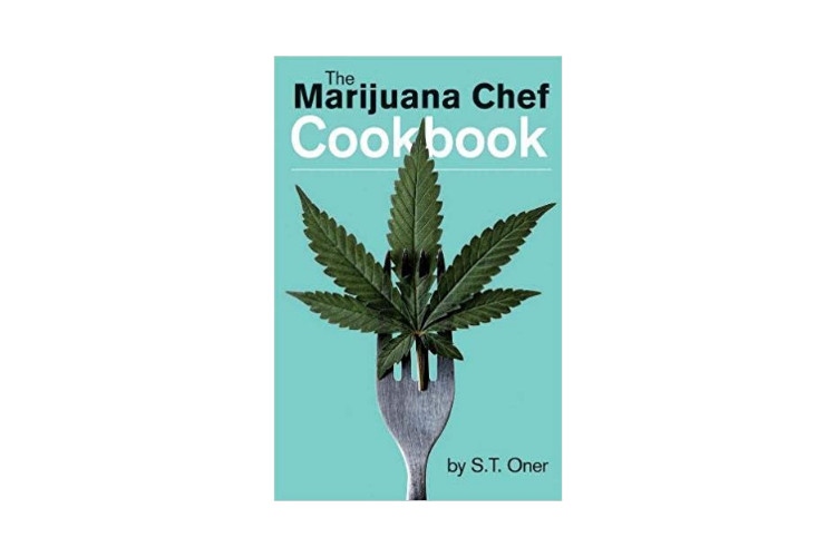 Cannabis Cookbooks The Marijuana Chef Cookbook by S.T. Oner